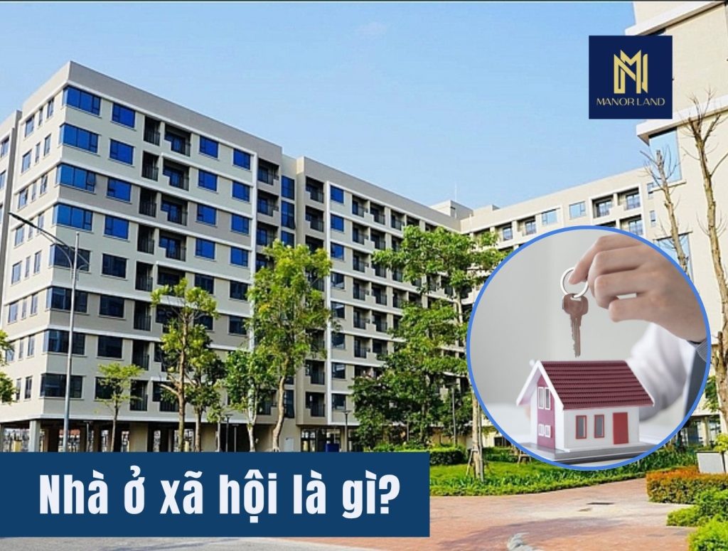 Nhà ở xã hội là gì? Tìm hiểu chi tiết NOXH, chung cư xã hội và cơ hội an cư giá rẻ