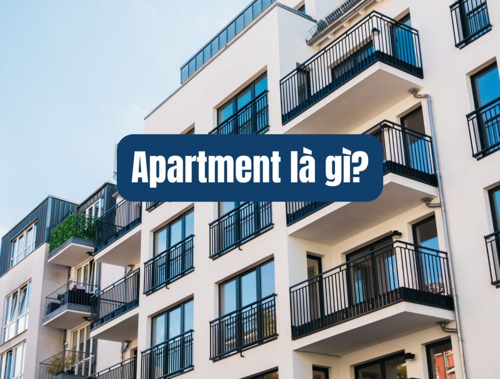 Apartment là gì? Đặc điểm các loại căn hộ apartment phổ biến hiện nay