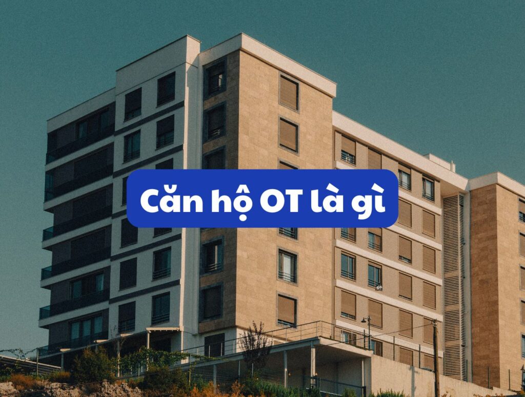 Căn hộ OT là gì? Ưu điểm, nhược điểm và có nên mua không?